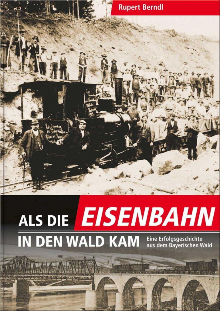 Als die Eisenbahn in den Wald kam (Quelle: Battenberg-Gietl Verlag)