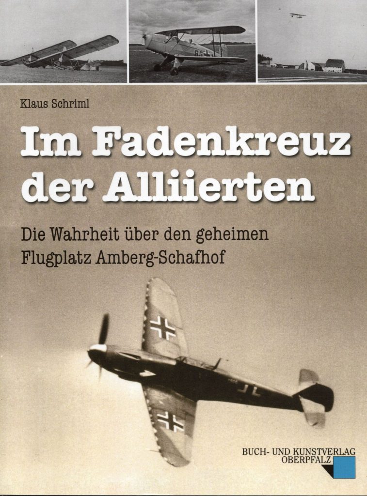 Im Fadenkreuz der Alliierten – Die Wahrheit über den geheimen Flugplatz Amberg-Schafhof